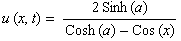 u (x, t) = (2 Sinh (a))/(Cosh (a) - Cos (x))